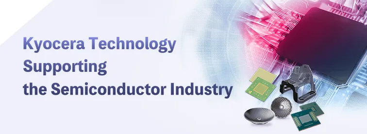 Kyocera Supporting the Semiconductor Industry