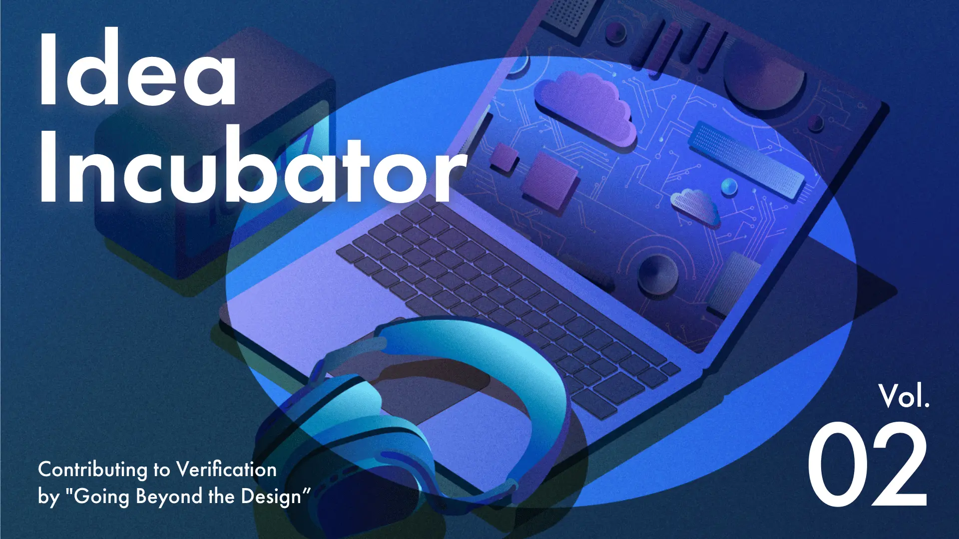 IDEA INCUBATOR Advancing the verification process by 