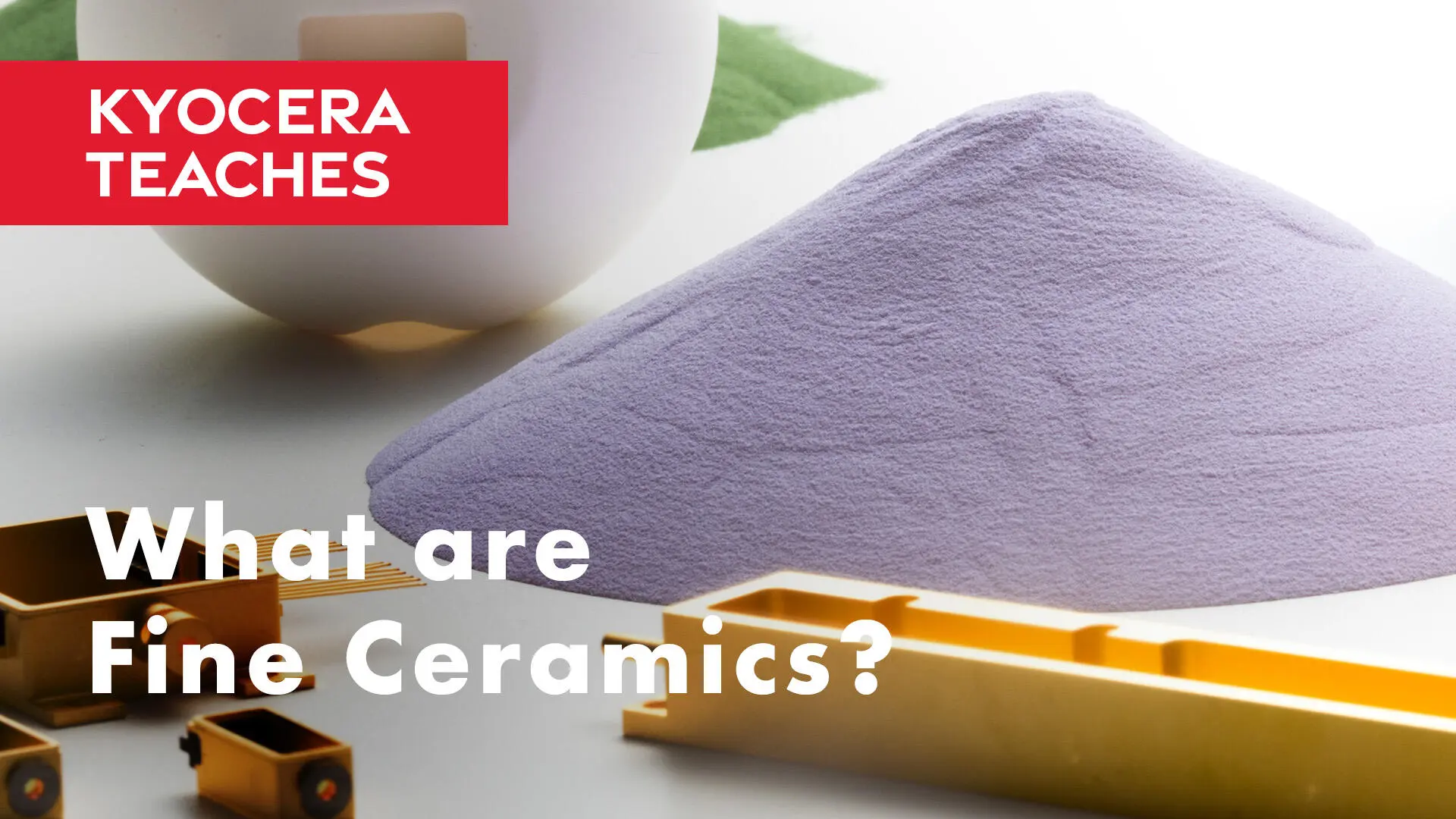 KYOCERA TEACHES Introduction to Fine Ceramics