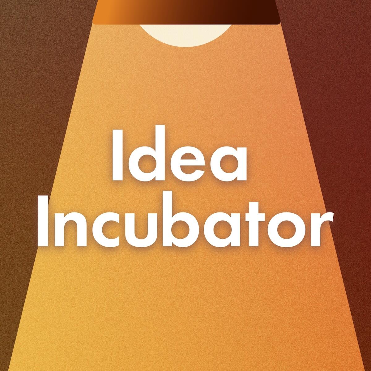IDEA INCUBATOR thumbnail